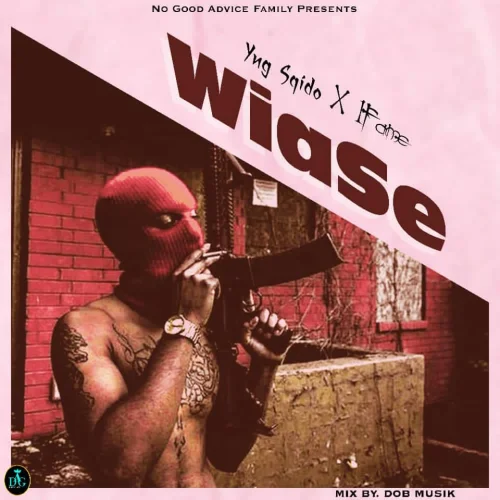 1Fame - Wiase (Mixed By DoBMusic) (feat. Yng Sqidoo)