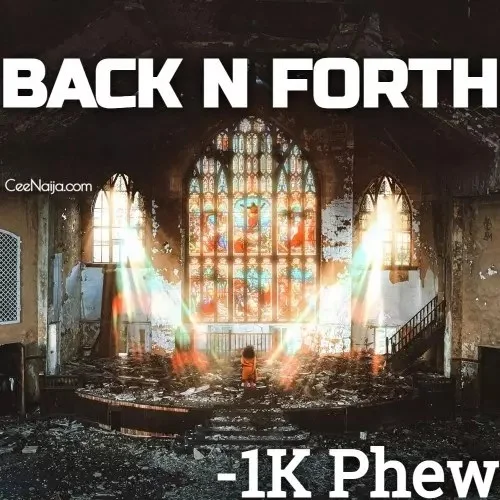 1K Phew - Back N Forth