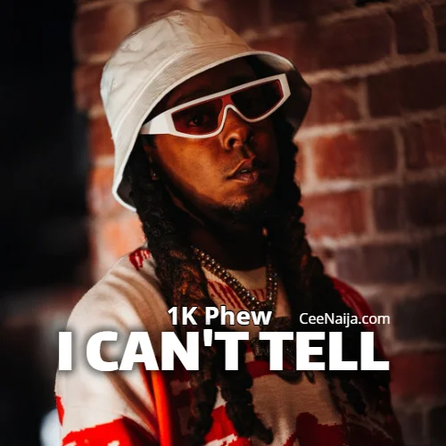 1K Phew - I Can't Tell