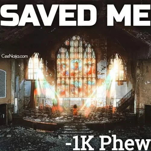 1K Phew - Saved Me