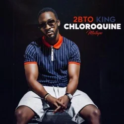 2BTO King - Chloroquine (Mixtape) (2021)