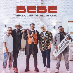 2Baba - Bebe (feat. Larry Gaaga & Mi Casa)