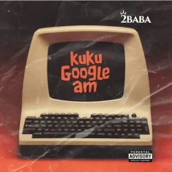 2Baba - Kuku Google Am