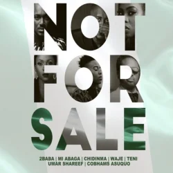 2Baba - Not For Sale (feat. M.I Abaga, Teni, Waje, Chidinma & Cobhams Asuquo)