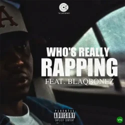 A-Q - Who’s Really Rapping (feat. Blaqbonez)