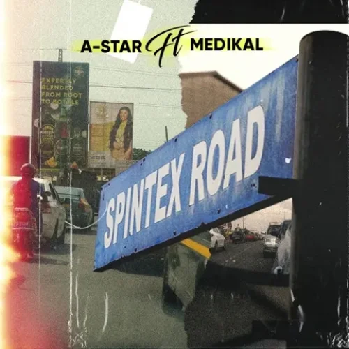 A-Star - Spintex Road (feat. Medikal)