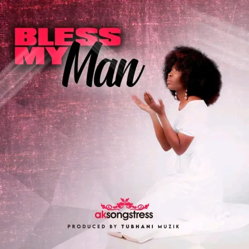 AK Songstress - Bless My Man
