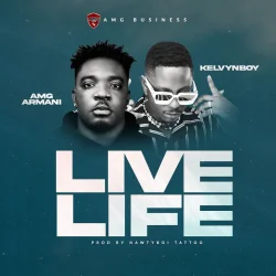 AMG Armani - Live Life (feat. Kelvyn Boy)