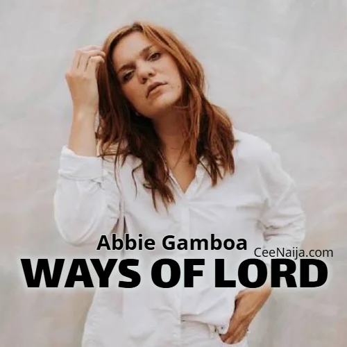 Abbie Gamboa - Ways Of God (Official Video)