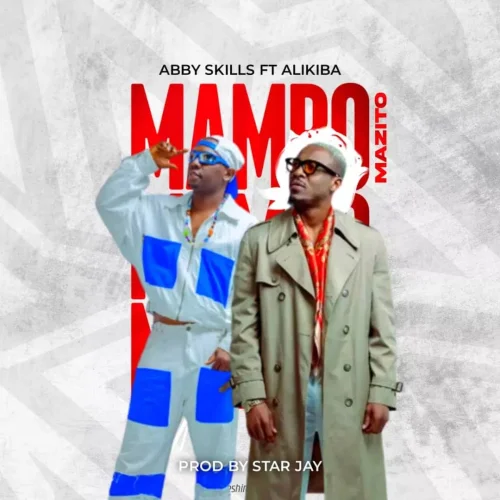 Abby Skillz - Mambo Mazito L (feat. Alikiba)
