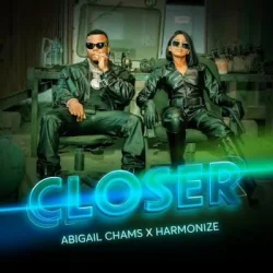 Abigail Chams & Harmonize - Closer (feat. Harmonize)