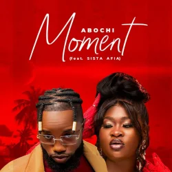 Abochi - Moment (feat. Sista Afia)