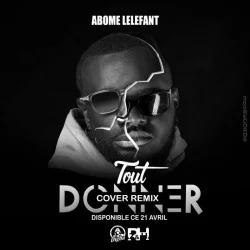 Abomé Léléfant - Tout Donner Remix
