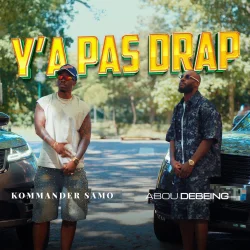 Abou Debeing - Ya Pas Drap (feat. KOMMANDER SAMO)