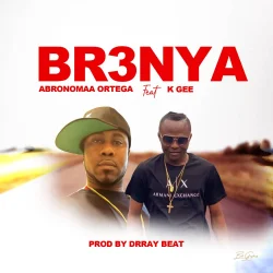 Abronomaa Ortega - Brenya (feat. KGee)