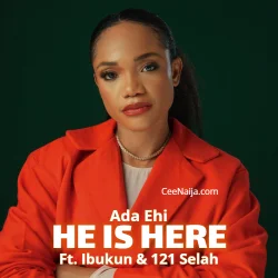 Ada Ehi - He Is Here (feat. 121 Selah)