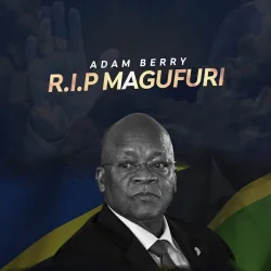 Adam Berry - R.I.P MAGUFULI