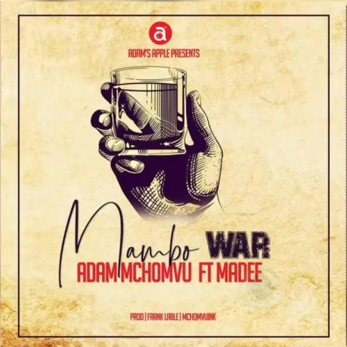 Adam Mchomvu - Mambo War (feat. Madee)