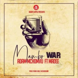Adam Mchomvu - Mambo War (feat. Madee)