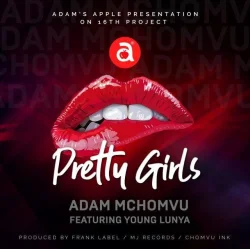 Adam Mchomvu - Pretty Girls (feat. Young Lunya)