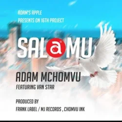 Adam Mchomvu - Salamu (feat. Van Star)
