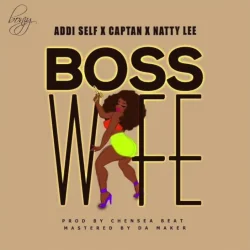 Addi Self - Boss Wife (feat. Captan & Natty Lee)