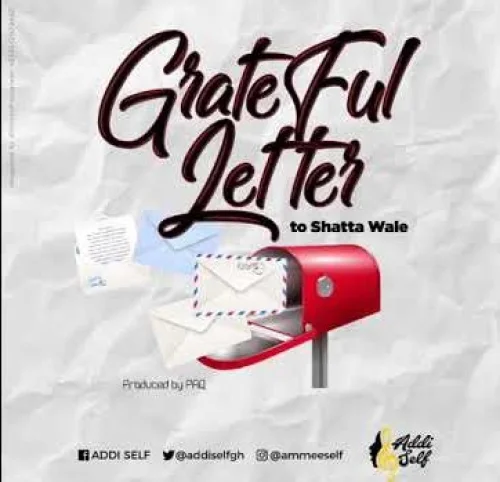 Addi Self - Grateful Letter To Shatta Wale