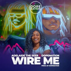 AdelaideTheSeer - Wire Me (feat. DopeNation)