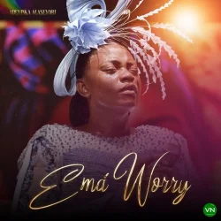 Adeyinka Alaseyori - Ema Worry
