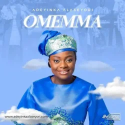 Adeyinka Alaseyori - Omemma