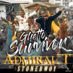 Admiral T - Ghetto Survivor (feat. Stonebwoy)
