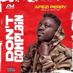 Afezi Perry - Don’t Complain