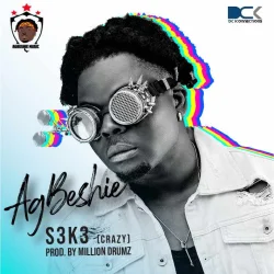 Agbeshie - S3k3 (Crazy)