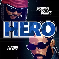 Aguero Banks - Hero (feat. Phyno)