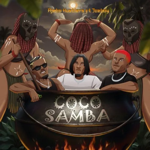 Ajebo Hustlers - Coco Samba (feat. Joeboy)