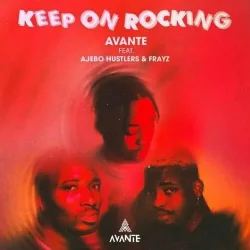 Ajebo Hustlers - Keep On Rocking (feat. Frayz)