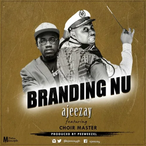 Ajeezay - Branding Nu (feat. Choirmaster)