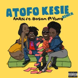AkAN - Yung (feat. ATOFO KESIE (Remix) & Bosom P)