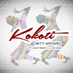 Akiti Wrowro - DJ Kess (feat. Kokoti & Guilty Beatz)