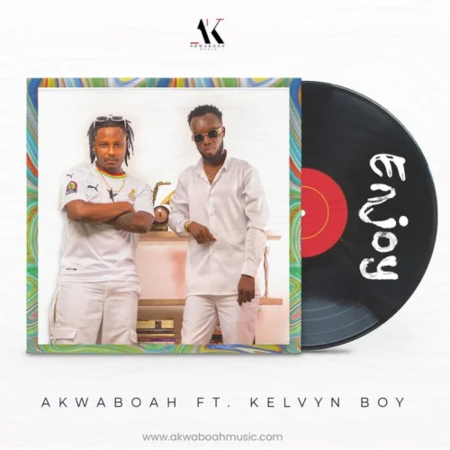 Akwaboah - Enjoy (feat. Kelvyn Boy)