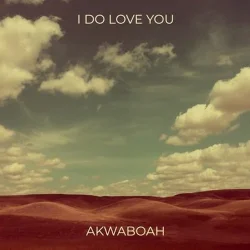 Akwaboah - I Do Love You