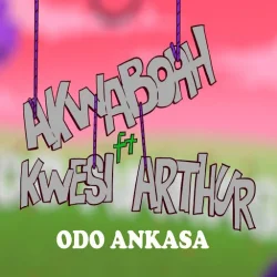 Akwaboah - Odo Ankasa (feat. Kwesi Arthur)