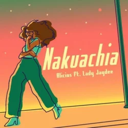 Alicios - Nakuachia (feat. Lady JayDee)