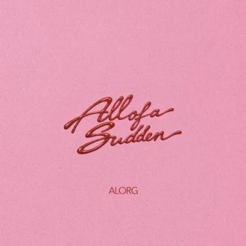 AlorG - All Of A Sudden