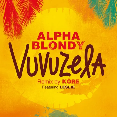 Alpha Blondy - Vuvuzela (Remix By DJ Kore) (feat. Leslie)