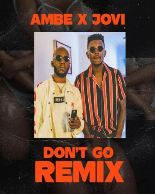 Ambe - Don't Go (Remix) (feat. Jovi)