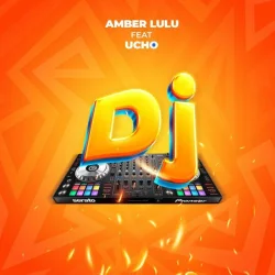Amber Lulu - Dj (feat. UCHO)