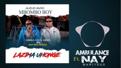 Ambulance Amos - Lazima Uhonge (feat. Nay Wa Mitego)