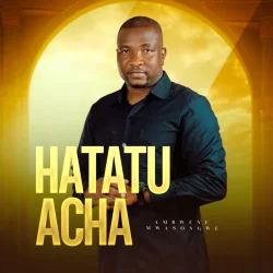 Ambwene Mwasongwe - Hatatuacha