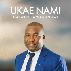 Ambwene Mwasongwe - Ukae Nami L DarMuziki.Com